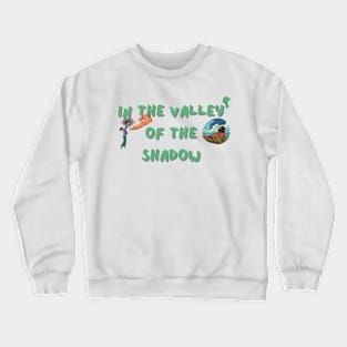 in the valley of the shadow Crewneck Sweatshirt